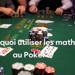 Pourquoi utiliser les maths au Poker : l&rsquo;approche scientifique des champions